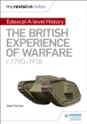 My Revision Notes: Edexcel A-level History: The British Experience of Warfare, c1790-1918 - eBook