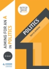 Aiming for an A in A-level Politics - eBook