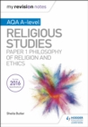 My Revision Notes AQA A-level Religious Studies: Paper 1 Philosophy of religion and ethics - Book
