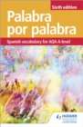 Palabra por Palabra Sixth Edition: Spanish Vocabulary for AQA A-level - eBook