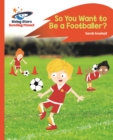 Reading Planet - So You Want to be a Footballer? - Orange: Rocket Phonics - eBook