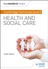 My Revision Notes: Cambridge Technicals Level 3 Health and Social Care - eBook