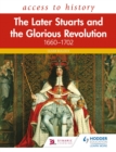 Access to History: The Later Stuarts and the Glorious Revolution 1660-1702 - eBook