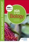 Practice makes permanent: 400+ questions for AQA A-level Biology - Book