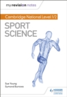 My Revision Notes: Cambridge National Level 1/2 Sport Science - Book