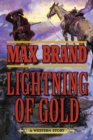 Lightning of Gold : A Western Story - eBook