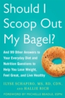 Should I Scoop Out My Bagel? : And 99 Other Answers to Your Everyday Diet and Nutrition Questions to Help You Lose Weight, Feel Great, and Live Healthy - eBook