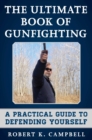 The Ultimate Book of Gunfighting : A Practical Guide to Defending Yourself - eBook