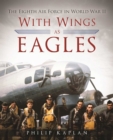 With Wings as Eagles : The Eighth Air Force in World War II - eBook