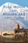 Full Moon over Noah's Ark : An Odyssey to Mount Ararat and Beyond - eBook