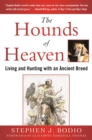 The Hounds of Heaven : Living and Hunting with an Ancient Breed - eBook
