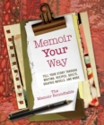 Memoir Your Way : Tell Your Story through Writing, Recipes, Quilts, Graphic Novels, and More - eBook