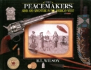 The Peacemakers : Arms and Adventure in the American West - eBook