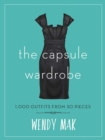 The Capsule Wardrobe : 1,000 Outfits from 30 Pieces - eBook