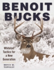 Benoit Bucks : Whitetail Tactics for a New Generation - eBook