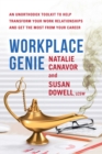 Workplace Genie : An Unorthodox Toolkit to Help Transform Your Work Relationships and Get the Most from Your Career - eBook