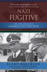 Nazi Fugitive : The True Story of a German on the Run - eBook