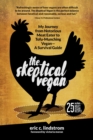 The Skeptical Vegan : My Journey from Notorious Meat Eater to Tofu-Munching Vegan-A Survival Guide - eBook