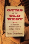 Guns of the Old West : An Illustrated Reference Guide to Antique Firearms - eBook