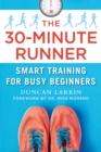 The 30-Minute Runner : Smart Training for Busy Beginners - eBook