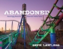 Abandoned : Hauntingly Beautiful Deserted Theme Parks - eBook