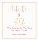 The Joy of Yoga : Fifty Sequences for Your Home and Studio Practice - eBook
