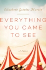 Everything You Came to See : A Novel - eBook