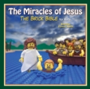 The Miracles of Jesus : The Brick Bible for Kids - eBook