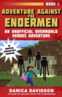Adventure Against the Endermen : An Unofficial Overworld Heroes Adventure, Book One - eBook