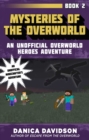 Mysteries of the Overworld : An Unofficial Overworld Heroes Adventure, Book Two - eBook