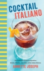 Cocktail Italiano : The Definitive Guide to Aperitivo: Drinks, Nibbles, and Tales of the Italian Riviera - eBook