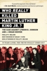 Who REALLY Killed Martin Luther King Jr.? : The Case Against Lyndon B. Johnson and J. Edgar Hoover - eBook