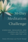 30-Day Meditation Challenge : Exercises, Resources, and Journaling Prompts for a Better Life - eBook