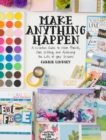 Make Anything Happen : A Creative Guide to Vision Boards, Goal Setting, and Achieving the Life of Your Dreams - eBook