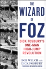 The Wizard of Foz : Dick Fosbury's One-Man High-Jump Revolution - eBook