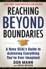 Reaching Beyond Boundaries : A Navy SEAL's Guide to Achieving Everything You've Ever Imagined - eBook