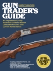 Gun Trader's Guide, Fortieth Edition : A Comprehensive, Fully Illustrated Guide to Modern Collectible Firearms with Current Market Values - eBook