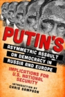 Putin's Asymmetric Assault on Democracy in Russia and Europe : Implications for U.S. National Security - eBook
