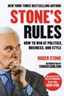 Stone's Rules : How to Win at Politics, Business, and Style - eBook