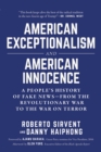American Exceptionalism and American Innocence : A People's History of Fake News-From the Revolutionary War to the War on Terror - eBook