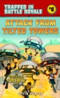 Attack from Tilted Towers : An Unofficial Novel for Fans of Fortnite - eBook