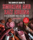 The Complete Guide to Smoking and Salt Curing : How to Preserve Meat, Fish, and Game - eBook