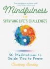 Mindfulness for Surviving Life's Challenges : 50 Meditations to Guide You to Peace - eBook
