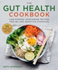 The Gut Health Cookbook : Low-FODMAP Vegetarian Recipes for IBS and Sensitive Stomachs - Book
