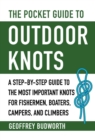 The Pocket Guide to Outdoor Knots : A Step-By-Step Guide to the Most Important Knots for Fishermen, Boaters, Campers, and Climbers - eBook