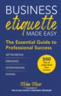Business Etiquette Made Easy : The Essential Guide to Professional Success - eBook