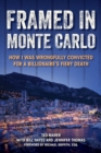 Framed in Monte Carlo : How I Was Wrongfully Convicted for a Billionaire's Fiery Death - eBook