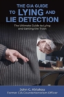 Lying and Lie Detection : A CIA Insider's Guide - Book