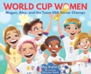 World Cup Women : Megan, Alex, and the Team USA Soccer Champs - eBook