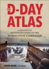 The D-Day Atlas : A Graphical Reconstruction of the Normandy Campaign - eBook